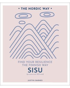 SISU: Find Your Resilience the Finnish Way