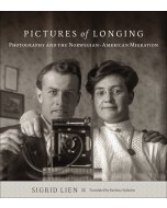 Pictures of Longing: Photography and the Norwegian-American Migration
