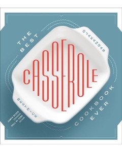 The Best Casserole Cookbook Ever