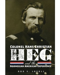 Colonel Hans Christian Heg and the Norwegian-American Experience
